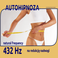 Autohipnoza UWOLNIENIE OD NADWAGI 432 HZ dr Andrzej Kaczorowski